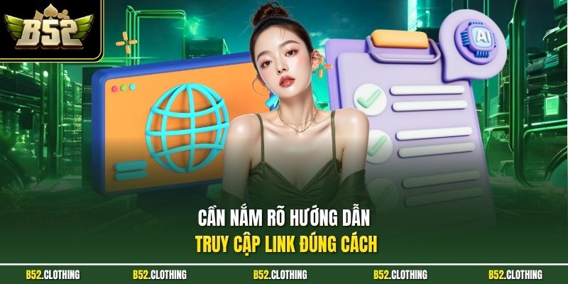 Cần nắm rõ hướng dẫn truy cập link đúng cách